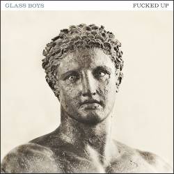 Fucked Up : Glass Boys